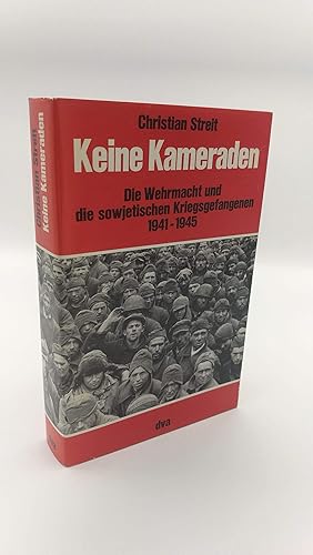 Bild des Verkufers fr Keine Kameraden Die Wehrmacht und die sowjetischen Kriegsgefangenen 1941-1945 zum Verkauf von Antiquariat Bcherwurm