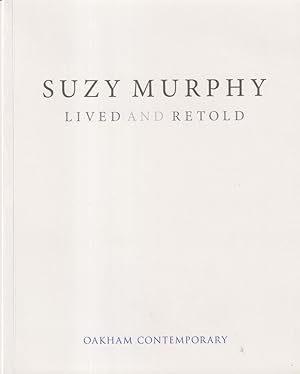 Image du vendeur pour Suzy Murphy - Lived and Retold mis en vente par timkcbooks (Member of Booksellers Association)