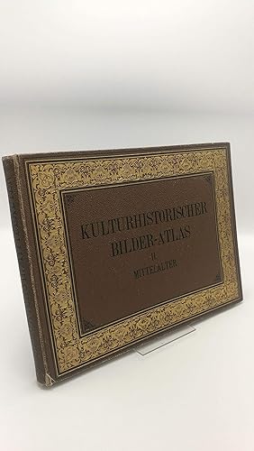 Kulturhistorischer Bilderatlas. II. Mittelalter. bearbeitet von Dr. A. Essenwein. CXX (120) Tafel...