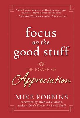 Bild des Verkufers fr Focus on the Good Stuff: The Power of Appreciation (Hardback or Cased Book) zum Verkauf von BargainBookStores