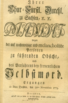 Ihrer Chur-Fürstl. Durchl. zu Sachsen, ec.ec. Mandat wegen der auf wahnwitzige und melancholische...