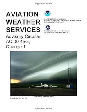 Seller image for Aviation Weather Services Advisory Circular, AC 00-45G, Change 1 (July, 2010) by Federal Aviation Administration (2011-01-30) for sale by WeBuyBooks