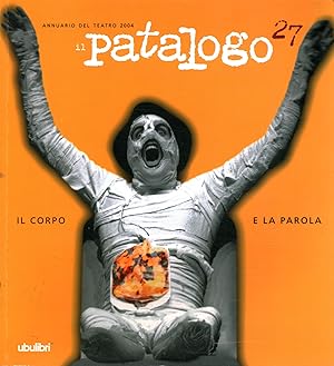 Seller image for Il Patalogo ventisette. Per esempio, il corpo e la parola Annuario 2004 del teatro for sale by Di Mano in Mano Soc. Coop