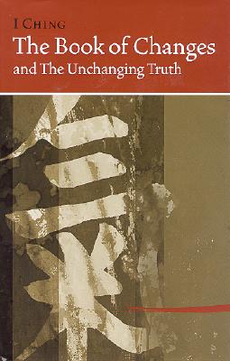 Seller image for I Ching Bk of Changes & the Unchanging Truth (Hardback or Cased Book) for sale by BargainBookStores