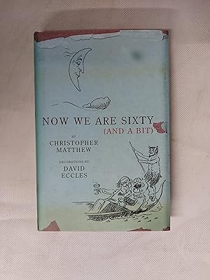 Seller image for Now We Are Sixty (And A Bit) for sale by Cambridge Rare Books