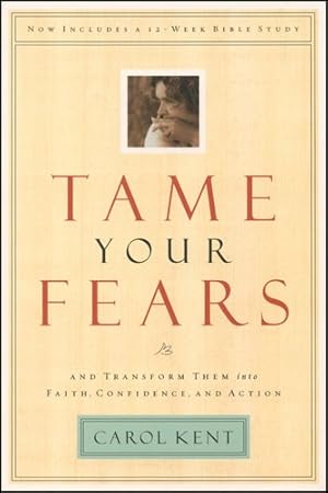 Imagen del vendedor de Tame Your Fears: And Transform Them into Faith, Confidence, and Action (Navigators Reference Library) a la venta por Reliant Bookstore
