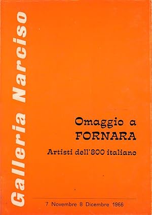Galleria Narciso. Omaggio a Fornara, Artisti dell'800 italiano, 7 Novembre 8 Dicembre 1966
