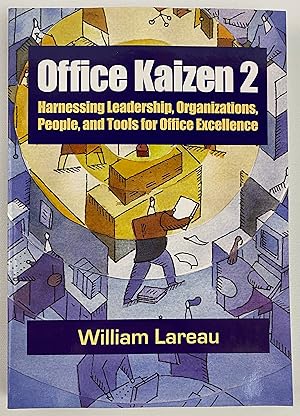 Office Kaizen 2: Harnessing Leadership, Organizations, People, and Tools for Office Excellence