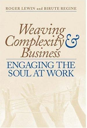 Immagine del venditore per Weaving Complexity & Business: Engaging the Soul at Work venduto da WeBuyBooks