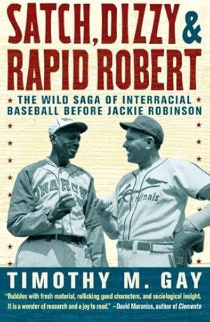 Bild des Verkufers fr Satch, Dizzy, & Rapid Robert: The Wild Saga of Interracial Baseball Before Jackie Robinson zum Verkauf von WeBuyBooks