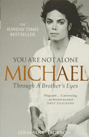 Imagen del vendedor de You Are Not Alone: Michael, Through a Brother's Eyes a la venta por WeBuyBooks