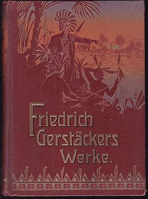 Friedrich Gerstäckers Werke. Neue illustrierte Ausgabe. Neu bearbeitet und mit Einleitung versehe...