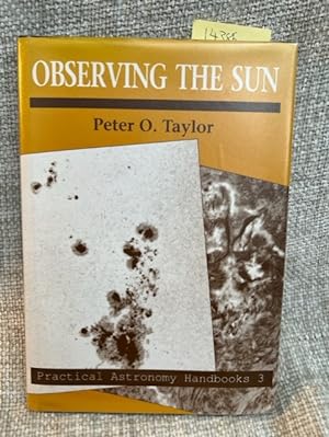 Observing the Sun (Practical Astronomy Handbooks, Series Number 3)