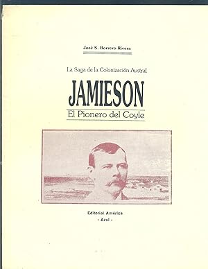 LA SAGA DE LA COLONIZACIÓN AUSTRAL. JAMIESON EL PIONERO DEL COYLE