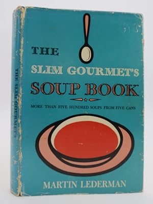 Imagen del vendedor de THE SLIM GOURMET'S SOUP BOOK; More Than 500 Ideas for Mixing and Garnishing Everyday Canned Soups Into Personal and Exciting Soup Creations, Summer . Use of Leftovers, Spices, Herbs, and Wines a la venta por Sage Rare & Collectible Books, IOBA