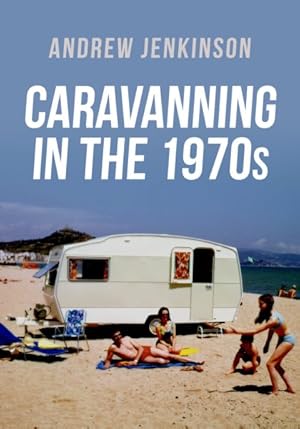 Seller image for Caravanning in the 1970s for sale by GreatBookPrices