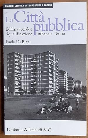La citta pubblica : edilizia sociale e riqualificazione urbana a Torino