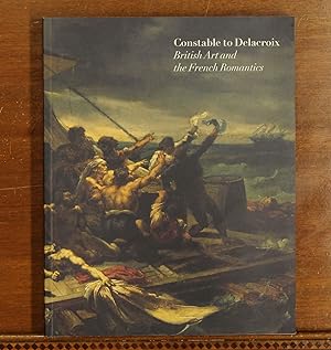 Bild des Verkufers fr Constable to Delacroix: British Art and the French Romantics. Exhibition catalog, 2003-04 zum Verkauf von grinninglion
