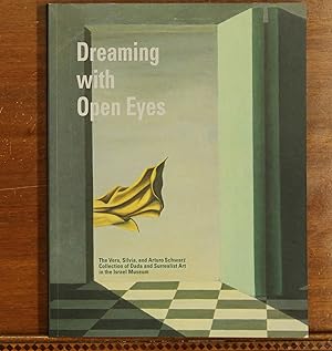 Dreaming with Open Eyes: The Vera and Arturo Schwarz Collection of Dada and Surrealist Art in the...