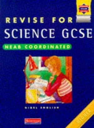 Image du vendeur pour Revise for GCSE Science NEAB Coordinated Higher book mis en vente par WeBuyBooks