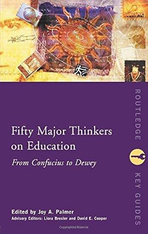 Imagen del vendedor de Fifty Major Thinkers on Education: From Confucius to Dewey (Routledge Key Guides) a la venta por WeBuyBooks