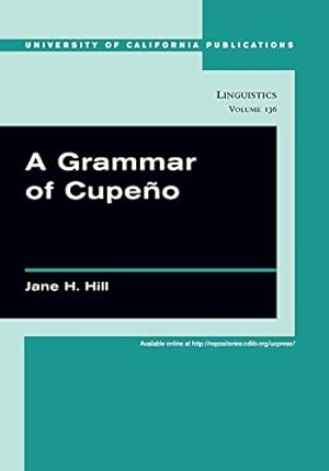Image du vendeur pour A Grammar of Cupeo (UC Publications in Linguistics): Volume 136 mis en vente par WeBuyBooks