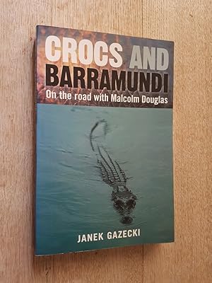 Crocs and Barramundi : On the Road with Malcolm Douglas