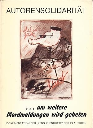 Bild des Verkufers fr Um weitere Mordmeldung wird gebeten Dokumentation der "Zensur-Enquete "Der Zeit ihre Kunst - Der Kunst ihre Freiheit - Der Freiheit ihre Grenzen?" (Autorensolidaritt) zum Verkauf von avelibro OHG