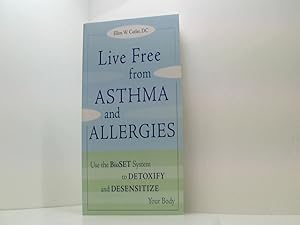 Seller image for Live Free from Asthma and Allergies: Use the BioSET System to Detoxify and Desensitize Your Body for sale by Book Broker