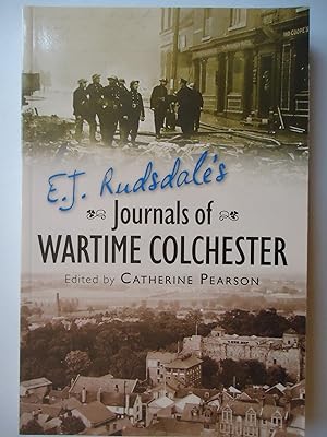 Seller image for E. J. RUDSDALE'S JOURNALS OF WARTIME COLCHESTER for sale by GfB, the Colchester Bookshop