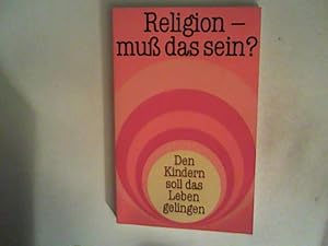 Seller image for Religion - mu das sein? Den Kindern soll das Leben gelingen. for sale by ANTIQUARIAT FRDEBUCH Inh.Michael Simon