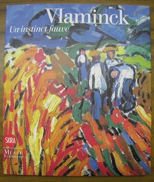 Bild des Verkufers fr Vlaminck. Un instinct fauve. Cataogue de l' exposition 2008 zum Verkauf von Antiquariat Carl Wegner