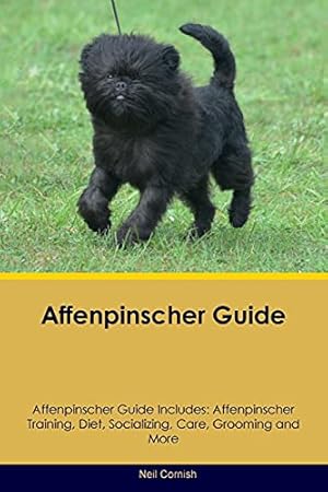 Seller image for Affenpinscher Guide Affenpinscher Guide Includes: Affenpinscher Training, Diet, Socializing, Care, Grooming, Breeding and More for sale by WeBuyBooks