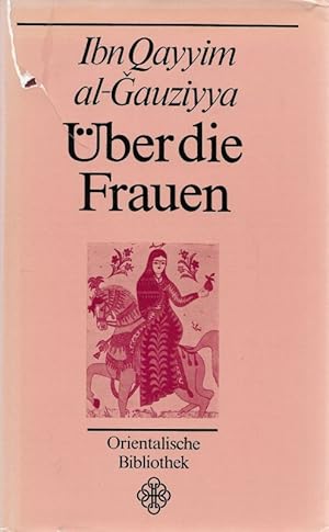 Bild des Verkufers fr ber die Frauen Liebeshistorien und Liebeserfahrung aus dem arabischen Mittelalter Orientalische Bibliothek zum Verkauf von Flgel & Sohn GmbH