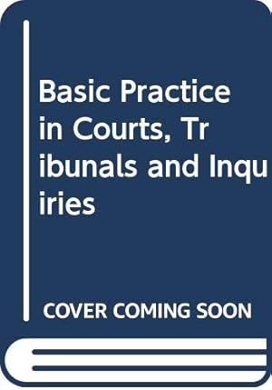 Seller image for Basic Practice in Courts, Tribunals and Inquiries for sale by WeBuyBooks