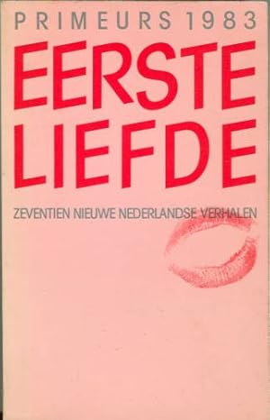 Imagen del vendedor de Eerste Liefde: Zeventien Nieuwe Nederlandse Verhalen (Primeurs 1983) (Dutch Edition) a la venta por WeBuyBooks