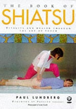 Bild des Verkufers fr The Book of Shiatsu: Vitality and Health Through the Art of Touch zum Verkauf von WeBuyBooks