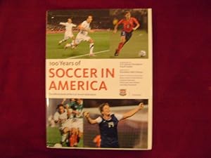 Seller image for 100 Years of Soccer in America. The Official Book of the U.S. Soccer Federation. for sale by BookMine