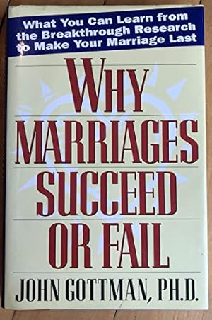 Immagine del venditore per Why Marriages Succeed or Fail: What You Can learn from the Breakthrough Research to Make Your Marriage Last venduto da Brockett Designs