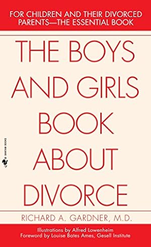 Imagen del vendedor de The Boys and Girls Book About Divorce: For Children and Their Divorced Parents--The Essential Book a la venta por Reliant Bookstore