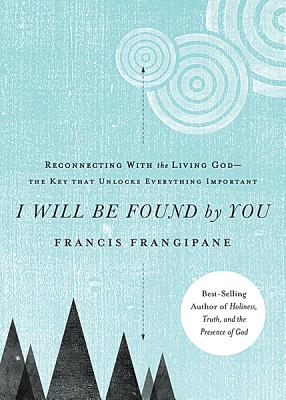 Imagen del vendedor de I Will Be Found by You: Reconnecting with the Living God--The Key That Unlocks Everything Important (Paperback or Softback) a la venta por BargainBookStores