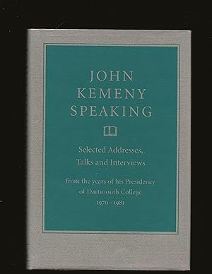 John Kemeny Speaking: Selected Addresses, Talks & Interviews from the years of his Presidency of ...