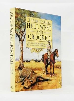 Immagine del venditore per Hell West And Crooked : Crocodile and Buffalo Hunting Adventures in the Far North venduto da Adelaide Booksellers