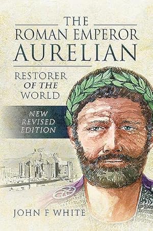 Bild des Verkufers fr The Roman Emperor Aurelian : Restorer of the World zum Verkauf von AHA-BUCH GmbH