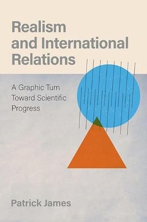 Bild des Verkufers fr Realism and International Relations : A Graphic Turn Toward Scientific Progress zum Verkauf von AHA-BUCH GmbH