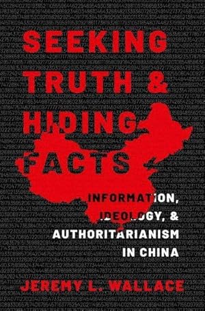 Bild des Verkufers fr Seeking Truth and Hiding Facts : Information, Ideology, and Authoritarianism in China zum Verkauf von AHA-BUCH GmbH