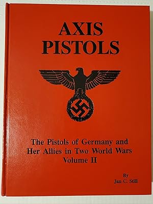 Image du vendeur pour Axis Pistols: The Pistols of Germany and Her Allies in Two World Wars Volume II mis en vente par Earl The Pearls