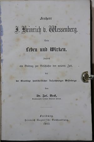 Freiherr J. Heinrich von Wessenberg. Sein Leben und Wirken. Zugleich ein Beitrag zur Geschichte d...