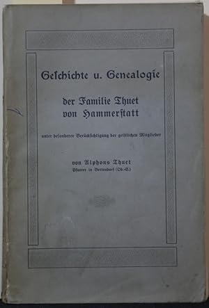 Geschichte der Familie Thuet von Hammerstatt unter besonderer Berücksichtung der geistlichen Mitg...