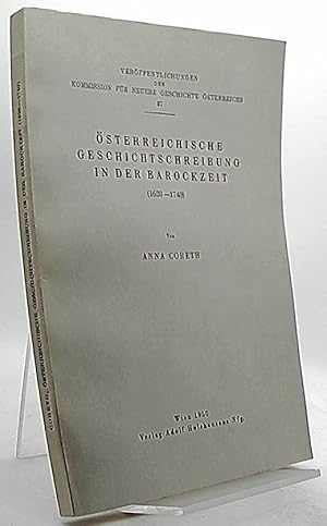 Bild des Verkufers fr sterreichische Geschichtschreibung in der Barockzeit (1620-1740). Verffentlichungen der Kommission fr neuere Geschichte sterreichs 37. zum Verkauf von Antiquariat Unterberger